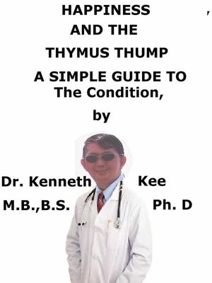 cover image of Happiness and the Thymus Thump a Simple Guide to the Condition
